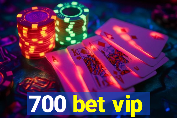 700 bet vip